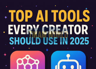 Top AI Tools Every Creator Should Use in 2025 Top AI Tools Every Creator Should Use in 2025